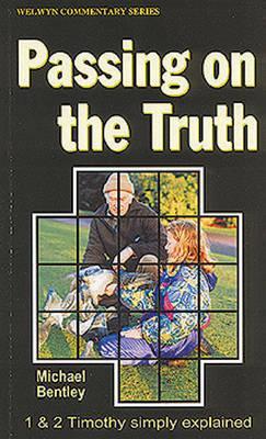 Cover of Passing On The Truth - 1 & 2 Timothy Simply Explained - Welwyn Commentary Series
